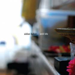 Aidan Baker : Still Life